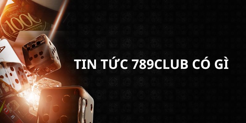 Giới thiệu mục tin tức 789club